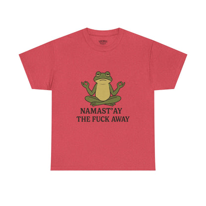 Namast’ay the F*ck Away Unisex Tee