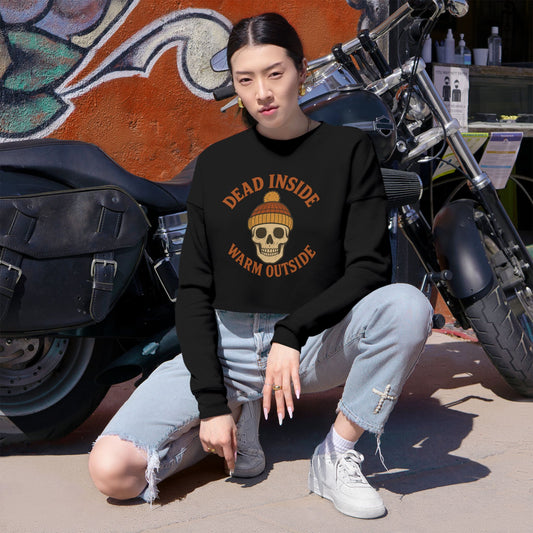 Dead Inside, Warm Outside – Women’s Cropped Sweatshirt