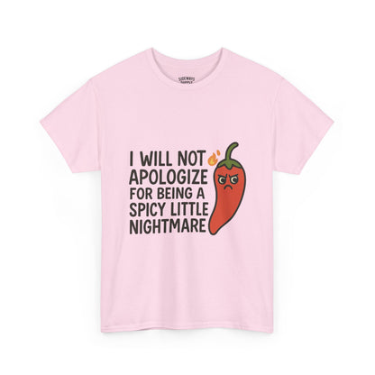 I Will Not Apologize for Being a Spicy Little Nightmare Heavy Cotton Tee  Product Description: