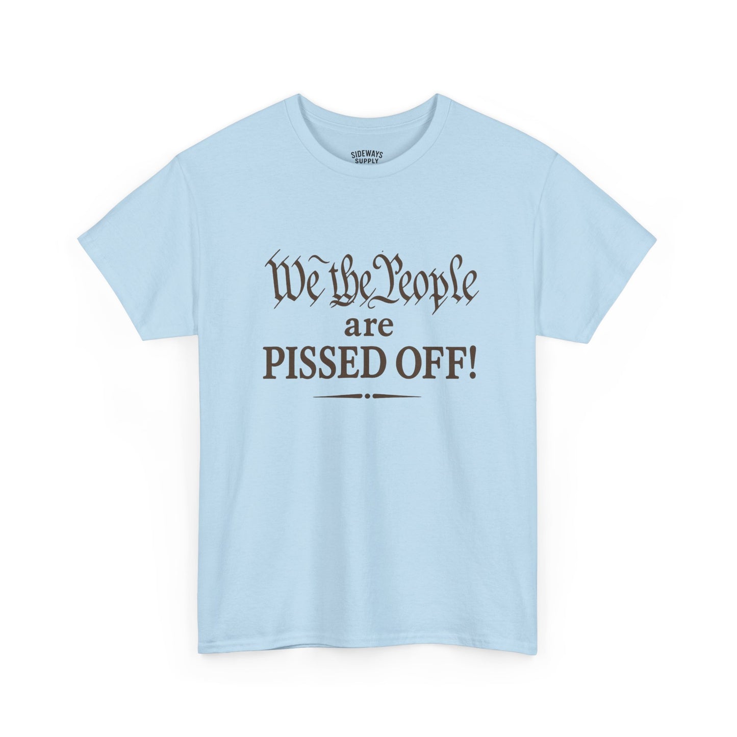 We the People Are Pissed Off T‑Shirt — Political Protest Graphic Tee