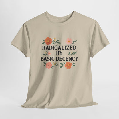 Radicalized by Basic Decency Unisex Heavy Cotton Tee