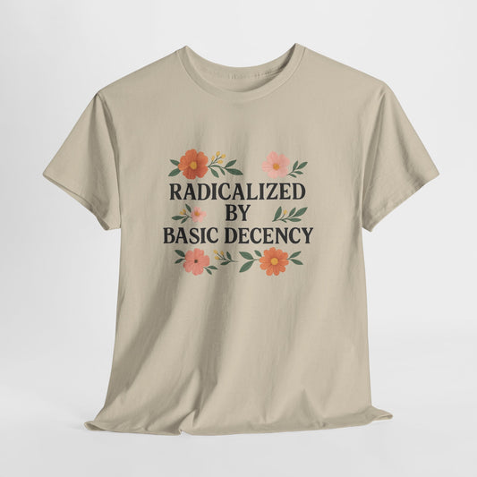 Radicalized by Basic Decency Unisex Heavy Cotton Tee