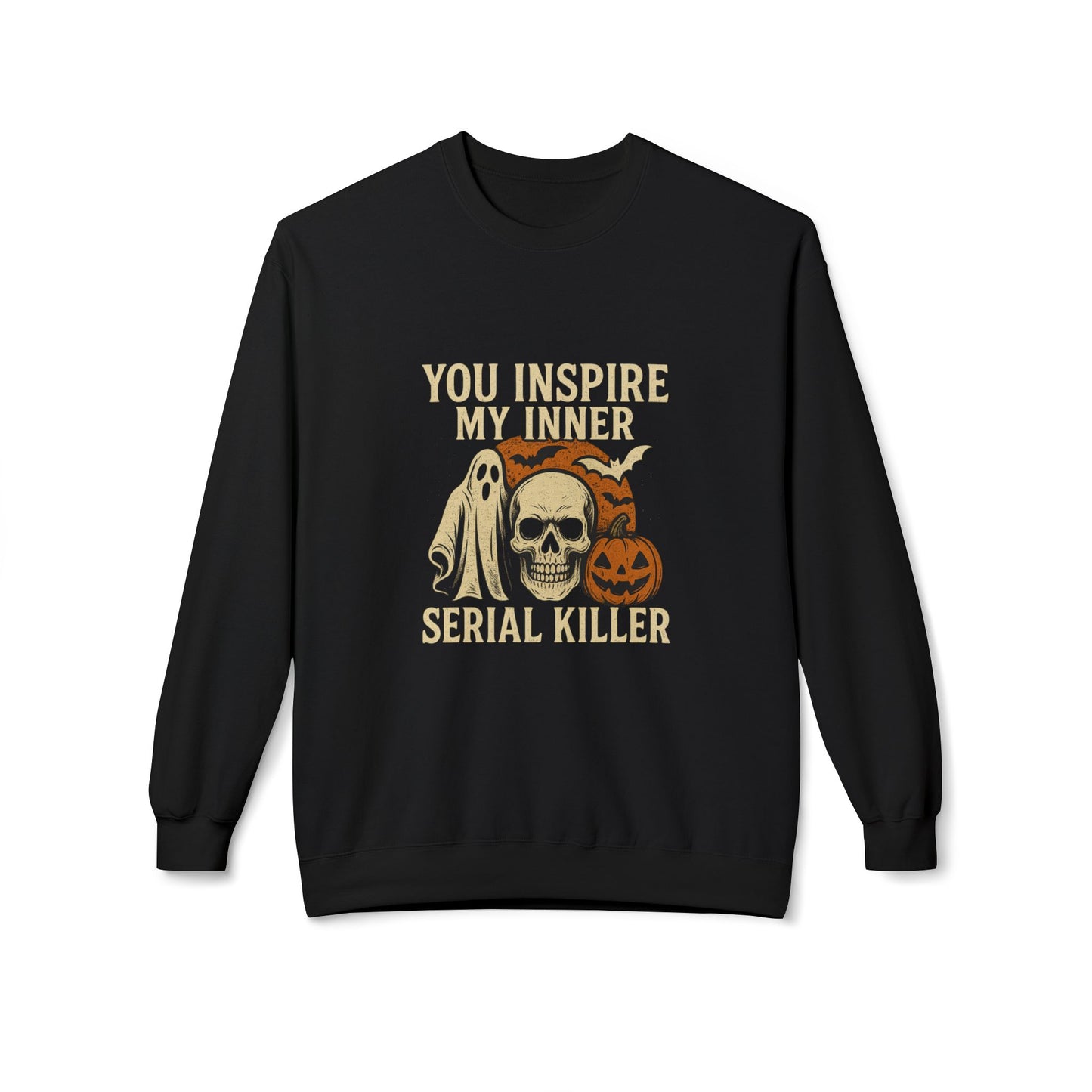 You Inspire My Inner Serial Killer Sweatshirt – Dark Humor Halloween Apparel