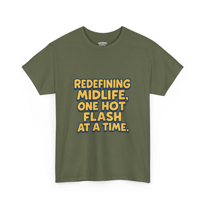 Redefining Midlife Tee 🔥 One Hot Flash at a Time.
