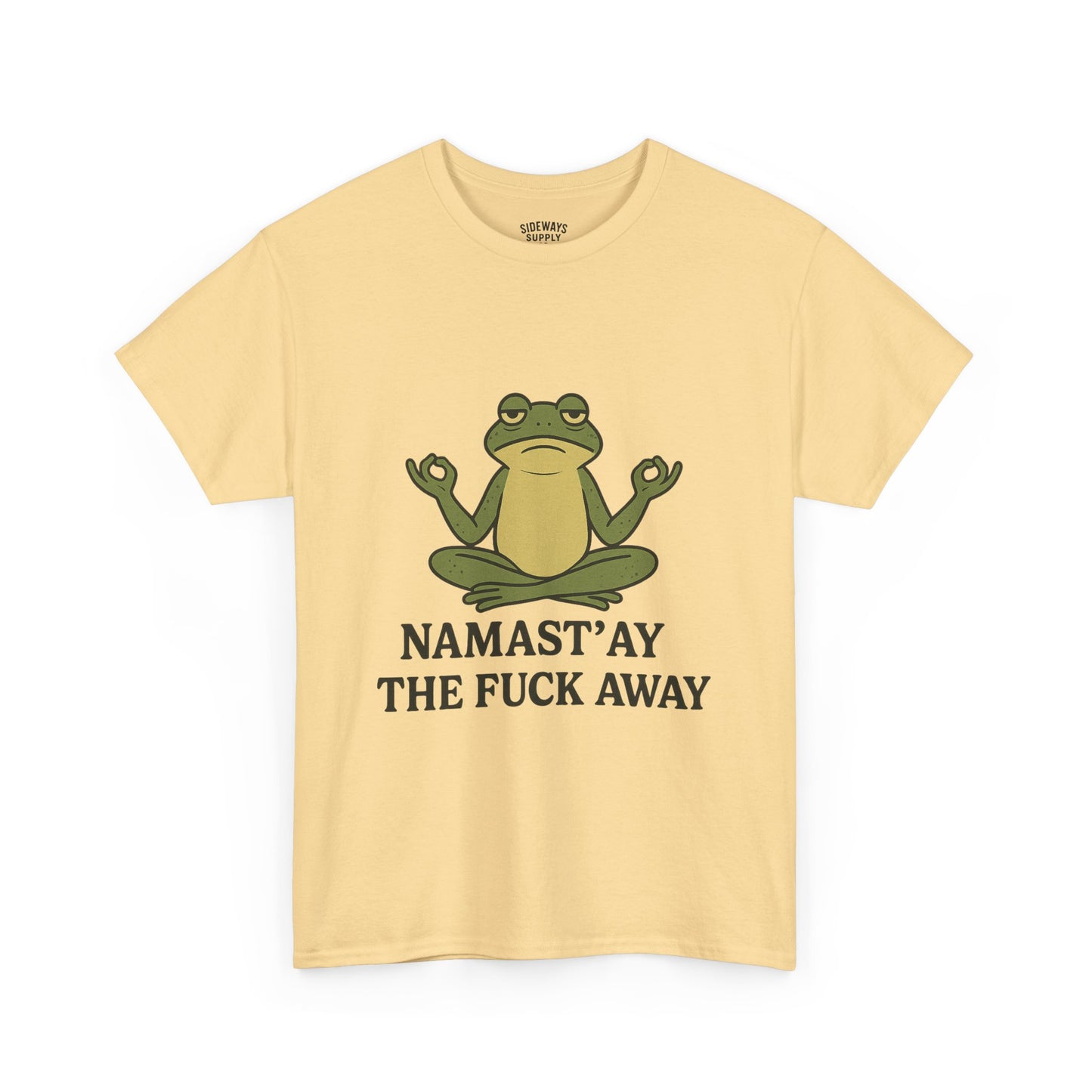 Namast’ay the F*ck Away Unisex Tee