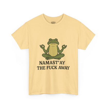 Namast’ay the F*ck Away Unisex Tee