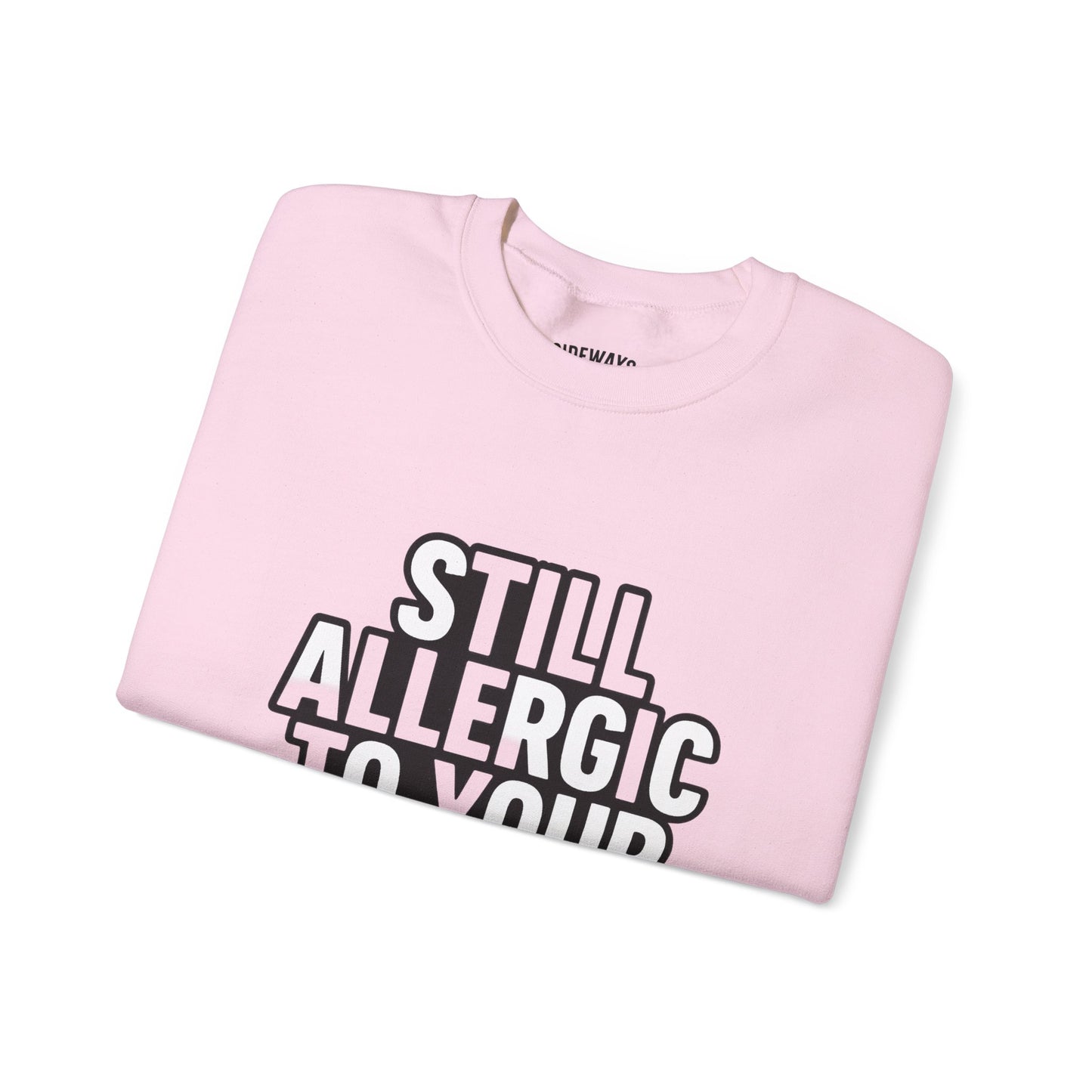 Allergic to Your Bullshit Heavy Blend Unisex Sweatshirt — Gen X Sass Collection