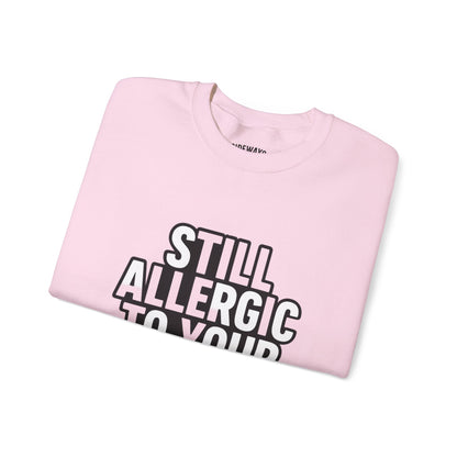 Allergic to Your Bullshit Heavy Blend Unisex Sweatshirt — Gen X Sass Collection