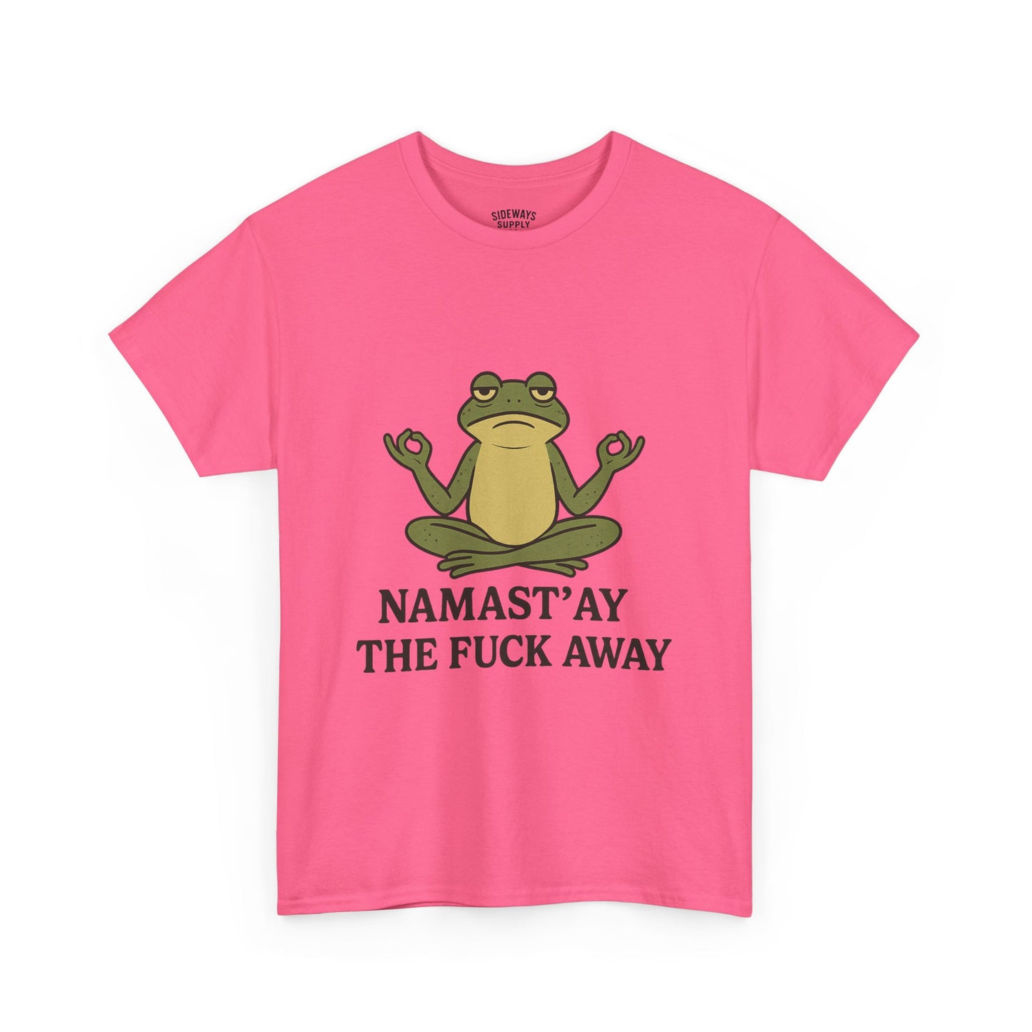 Namast’ay the F*ck Away Unisex Tee