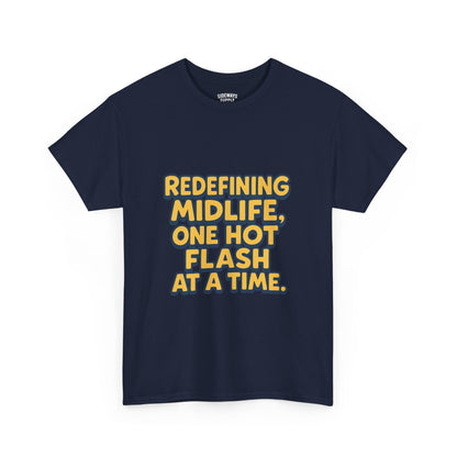 Redefining Midlife Tee 🔥 One Hot Flash at a Time.