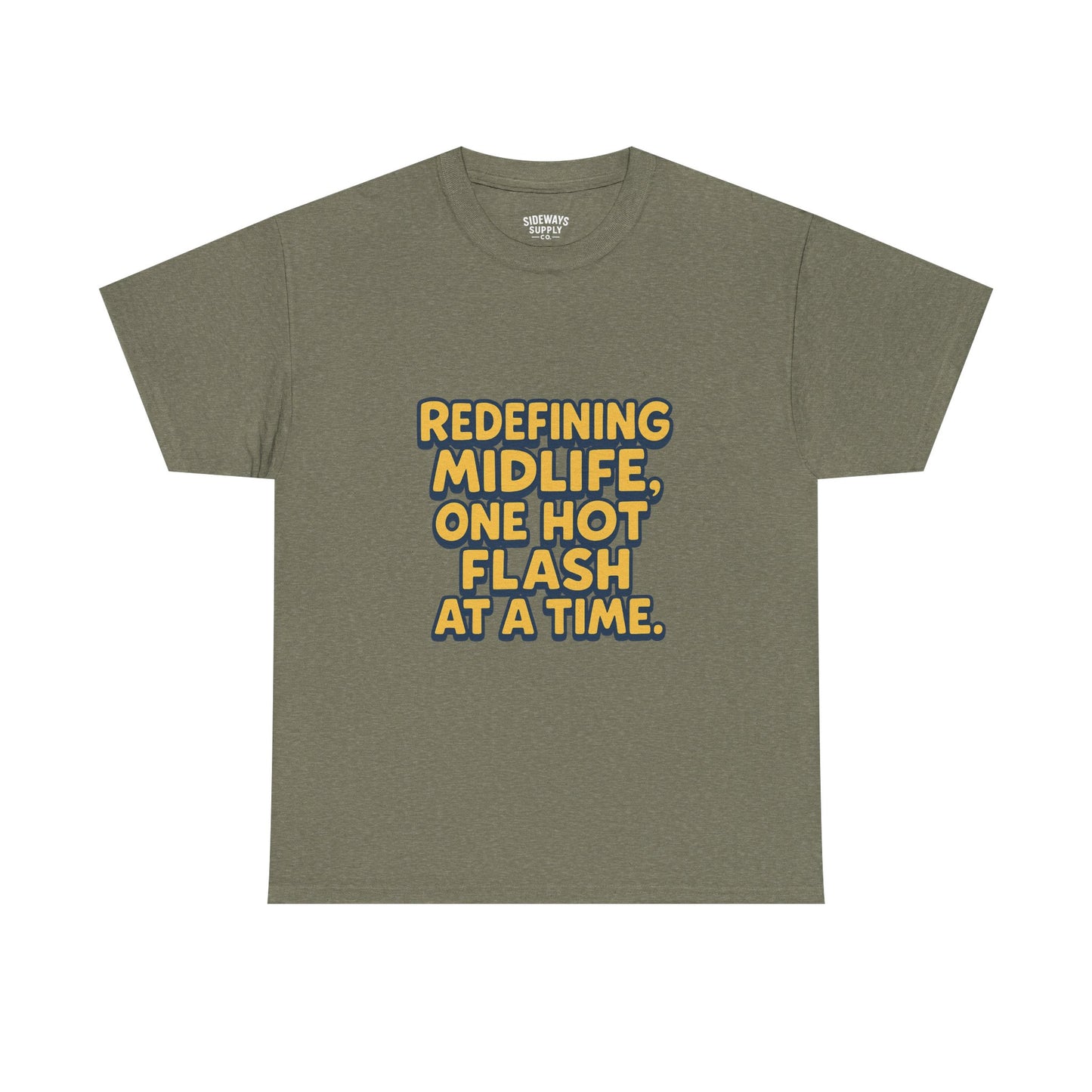 Redefining Midlife Tee 🔥 One Hot Flash at a Time.