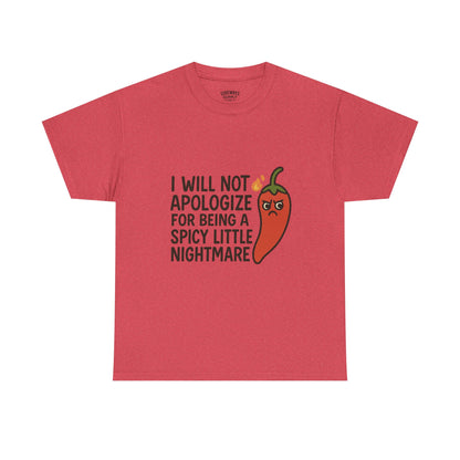 I Will Not Apologize for Being a Spicy Little Nightmare Heavy Cotton Tee  Product Description: