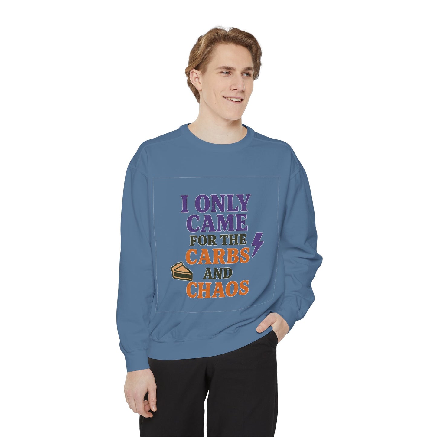 I ONLY CAME FOR THE CARBS & THE CHAOS Unisex Garment-Dyed Sweatshirt