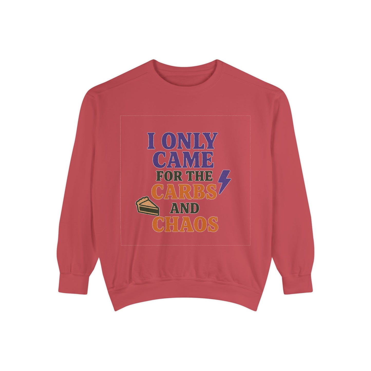 I ONLY CAME FOR THE CARBS & THE CHAOS Unisex Garment-Dyed Sweatshirt