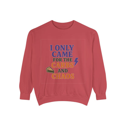 I ONLY CAME FOR THE CARBS & THE CHAOS Unisex Garment-Dyed Sweatshirt