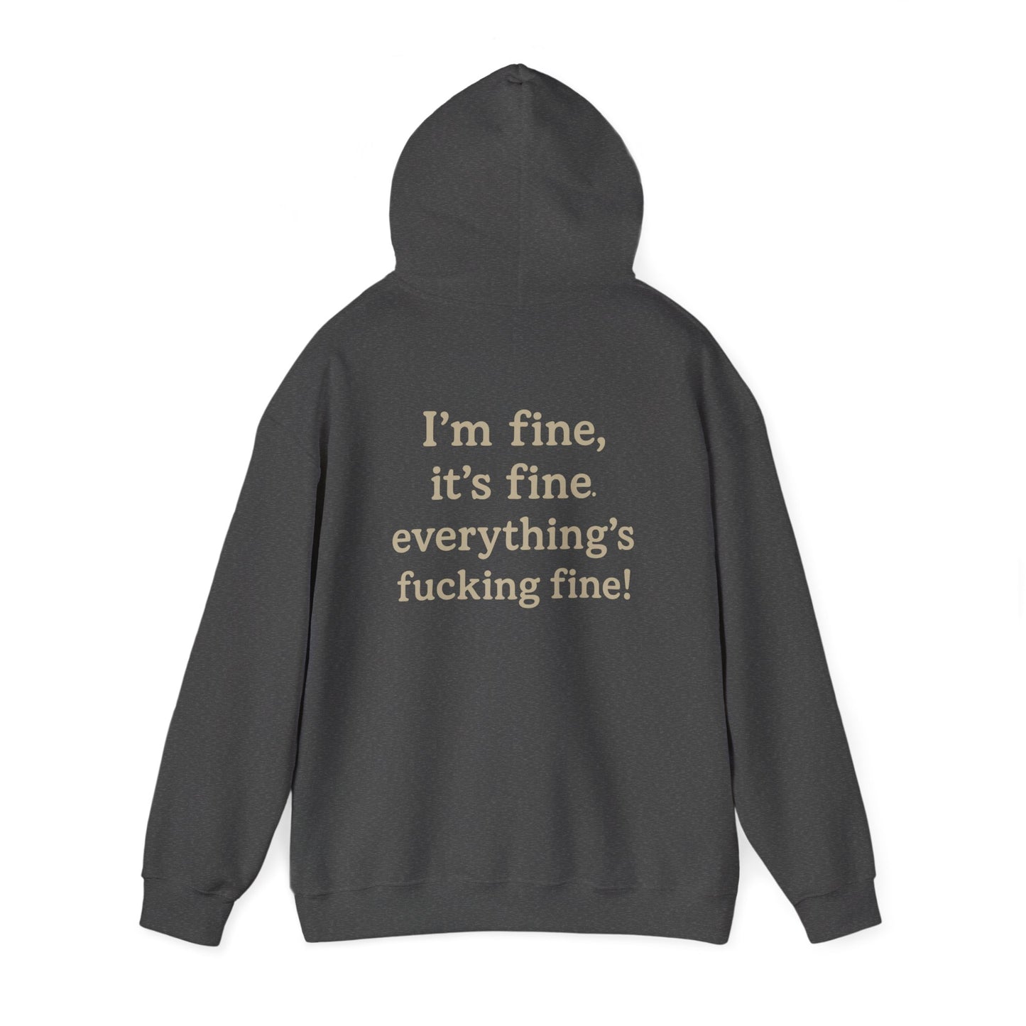 I’m Fine – It’s Fine – Everything’s Fine Unisex Hooded Sweatshirt