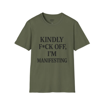 Manifesting Humor T-Shirt – “Kindly F*ck Off, I’m Manifesting”