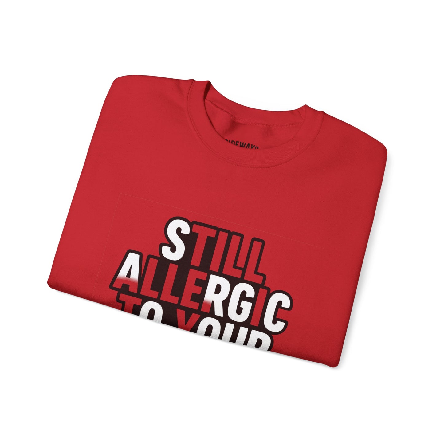 Allergic to Your Bullshit Heavy Blend Unisex Sweatshirt — Gen X Sass Collection