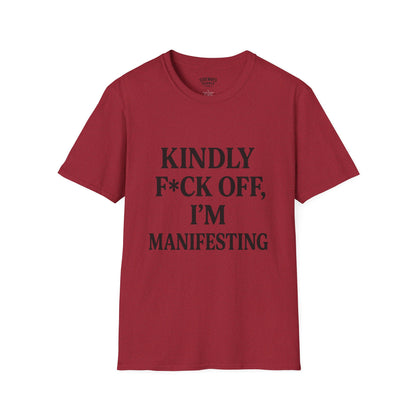 Manifesting Humor T-Shirt – “Kindly F*ck Off, I’m Manifesting”