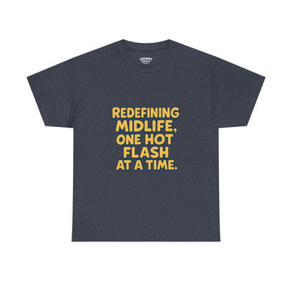 Redefining Midlife Tee 🔥 One Hot Flash at a Time.