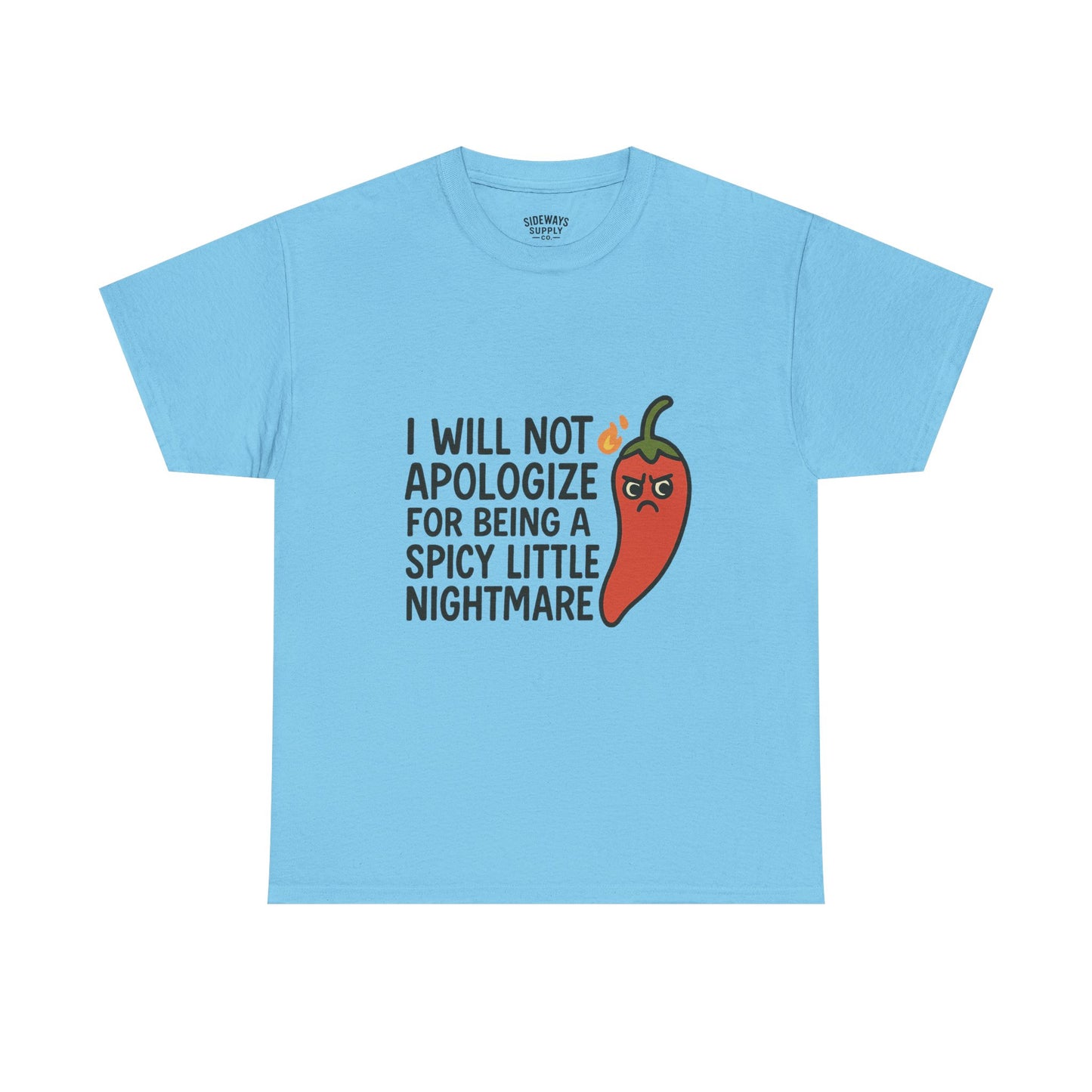 I Will Not Apologize for Being a Spicy Little Nightmare Heavy Cotton Tee  Product Description: