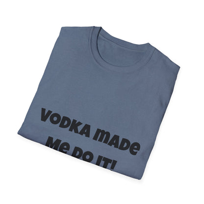 Vodka Made Me Do It – Women’s Cotton T-Shirt