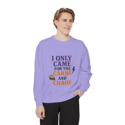 I ONLY CAME FOR THE CARBS & THE CHAOS Unisex Garment-Dyed Sweatshirt