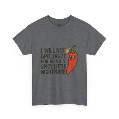 I Will Not Apologize for Being a Spicy Little Nightmare Heavy Cotton Tee  Product Description:
