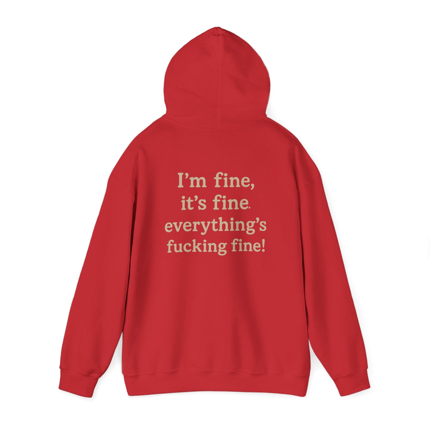 I’m Fine – It’s Fine – Everything’s Fine Unisex Hooded Sweatshirt