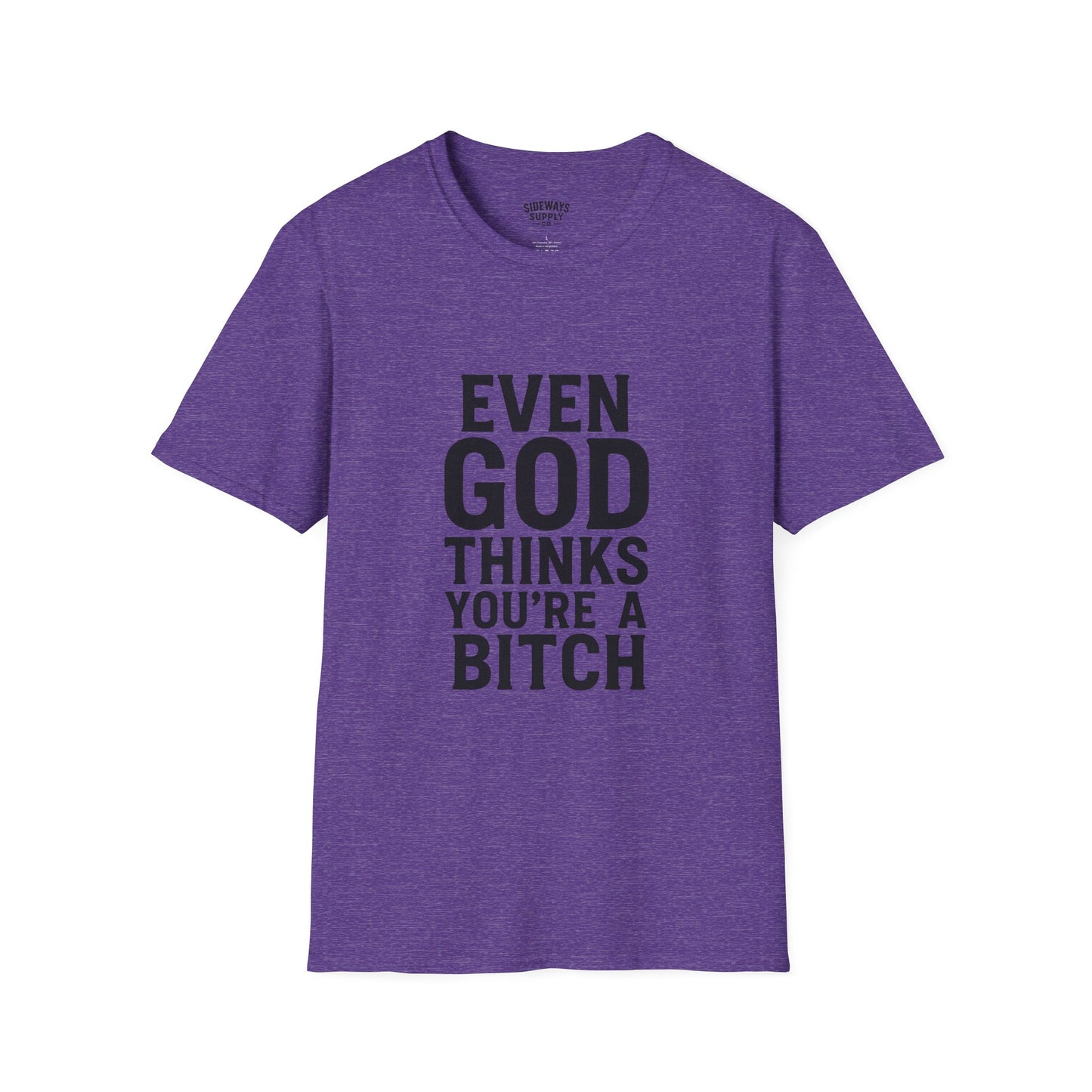 Even God Thinks You're a Bitch T-Shirt