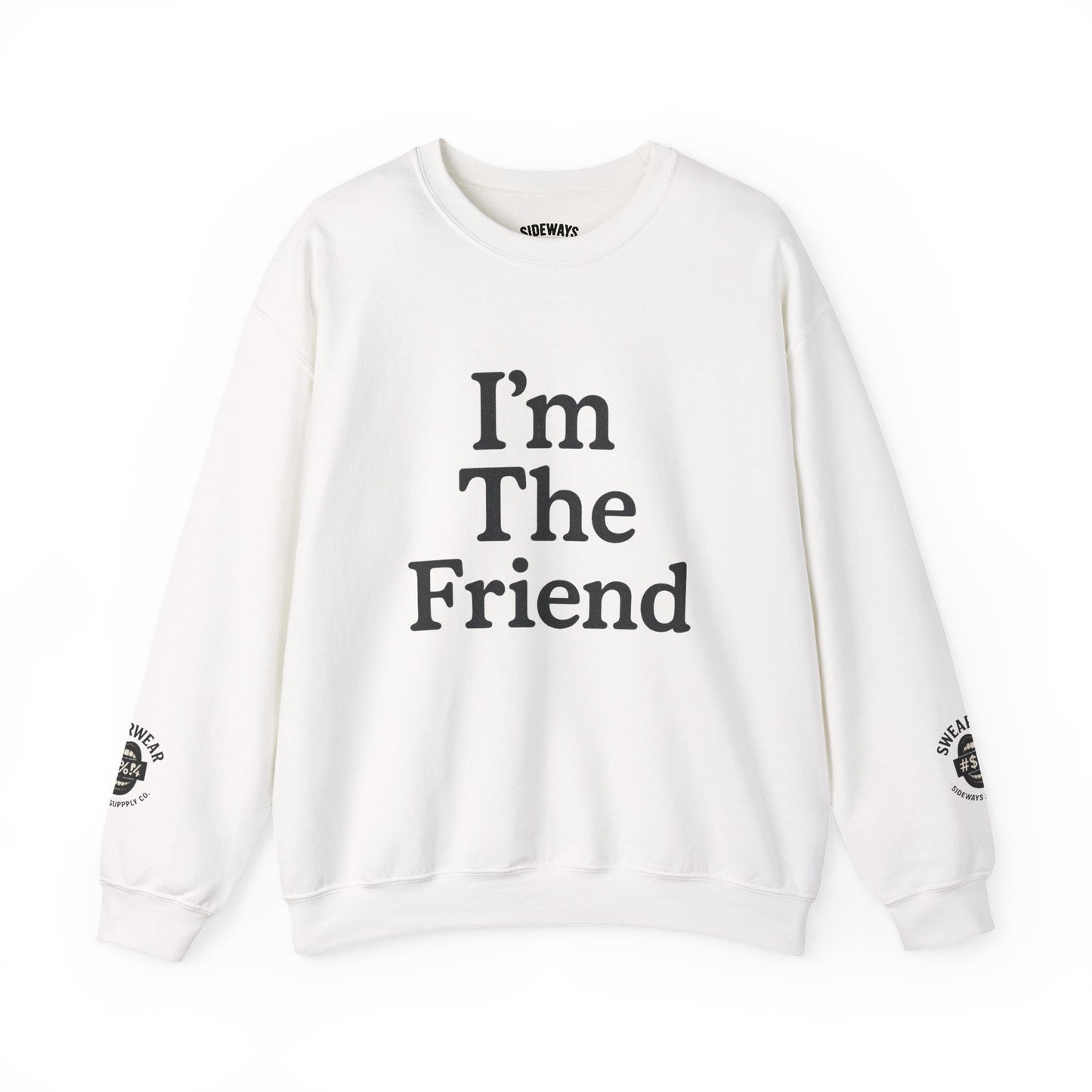 “I’m The Friend” Crew Neck Sweatshirt