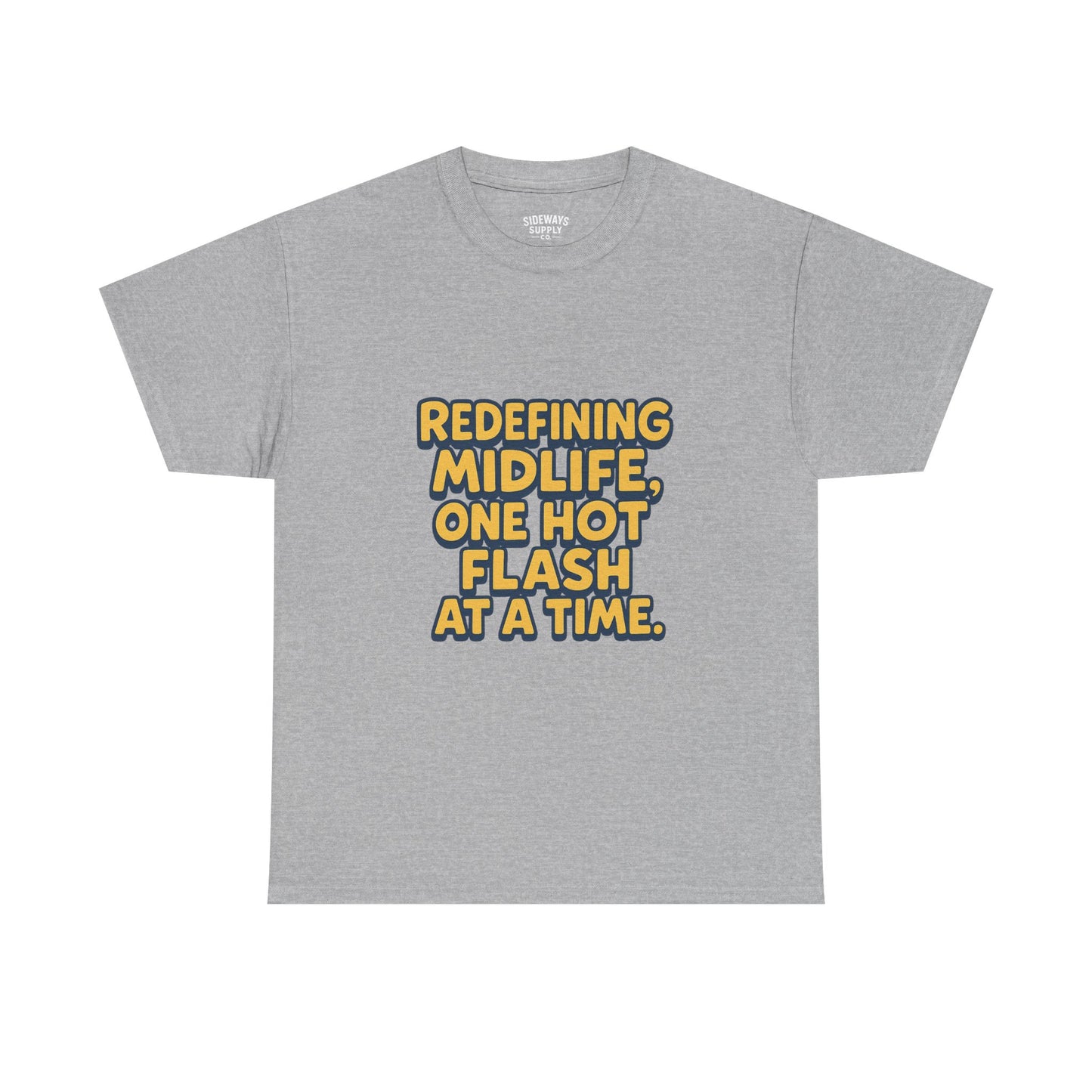 Redefining Midlife Tee 🔥 One Hot Flash at a Time.