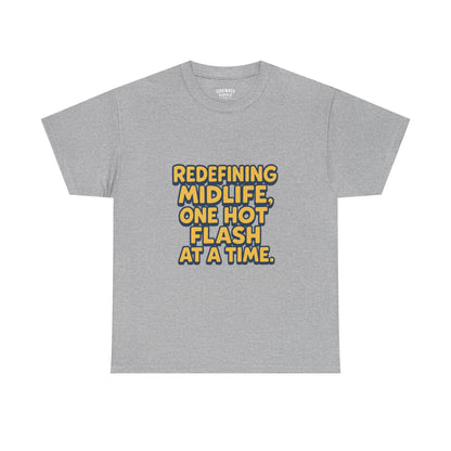 Redefining Midlife Tee 🔥 One Hot Flash at a Time.