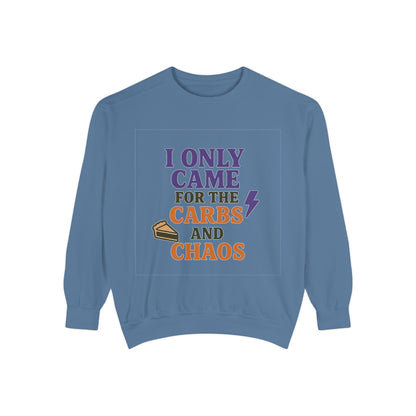 I ONLY CAME FOR THE CARBS & THE CHAOS Unisex Garment-Dyed Sweatshirt