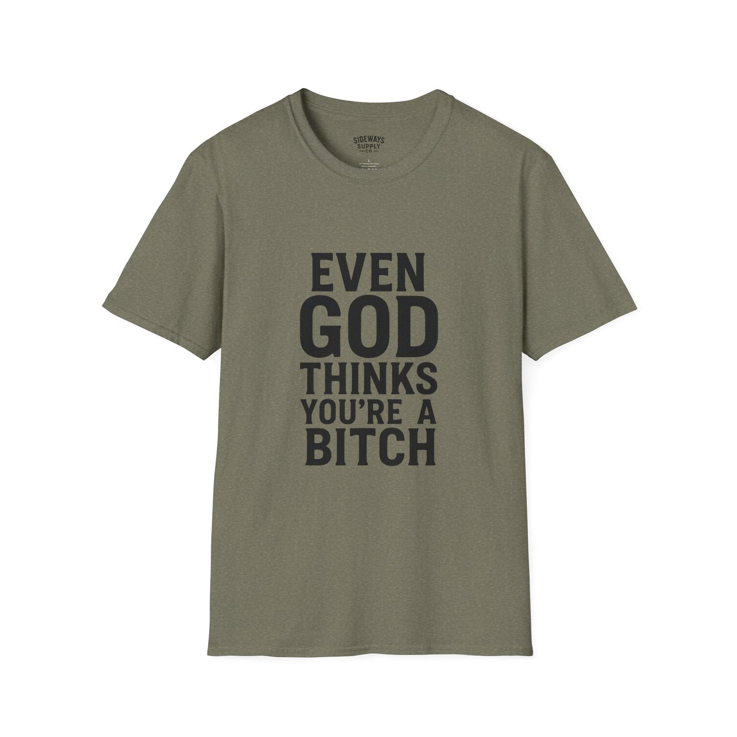 Even God Thinks You're a Bitch T-Shirt