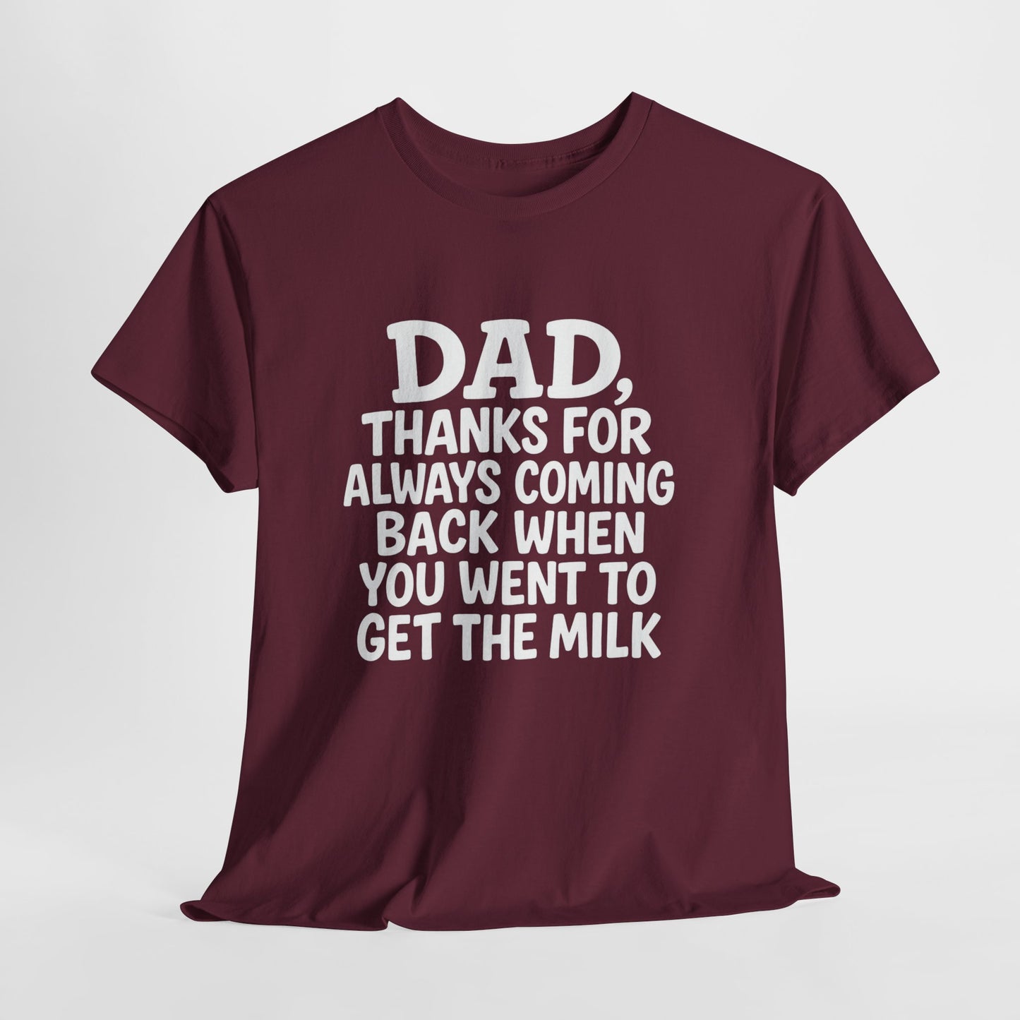 “Dad, thanks for always coming back” T-shirt: