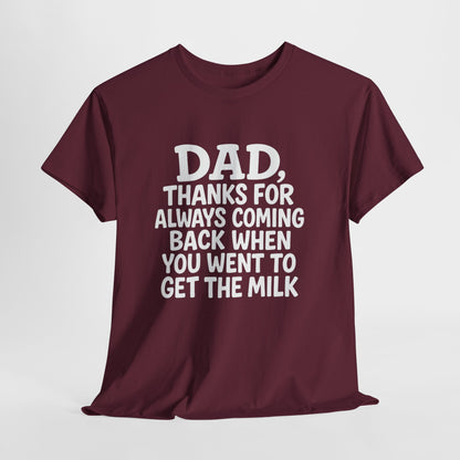 “Dad, thanks for always coming back” T-shirt: