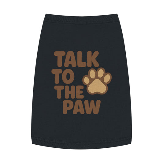 Talk to the Paw Pet Tank Top - Cute Dog Shirt, Funny Pet Apparel, Summer Wear, Gifts for Pet Lovers, Pet Fashion