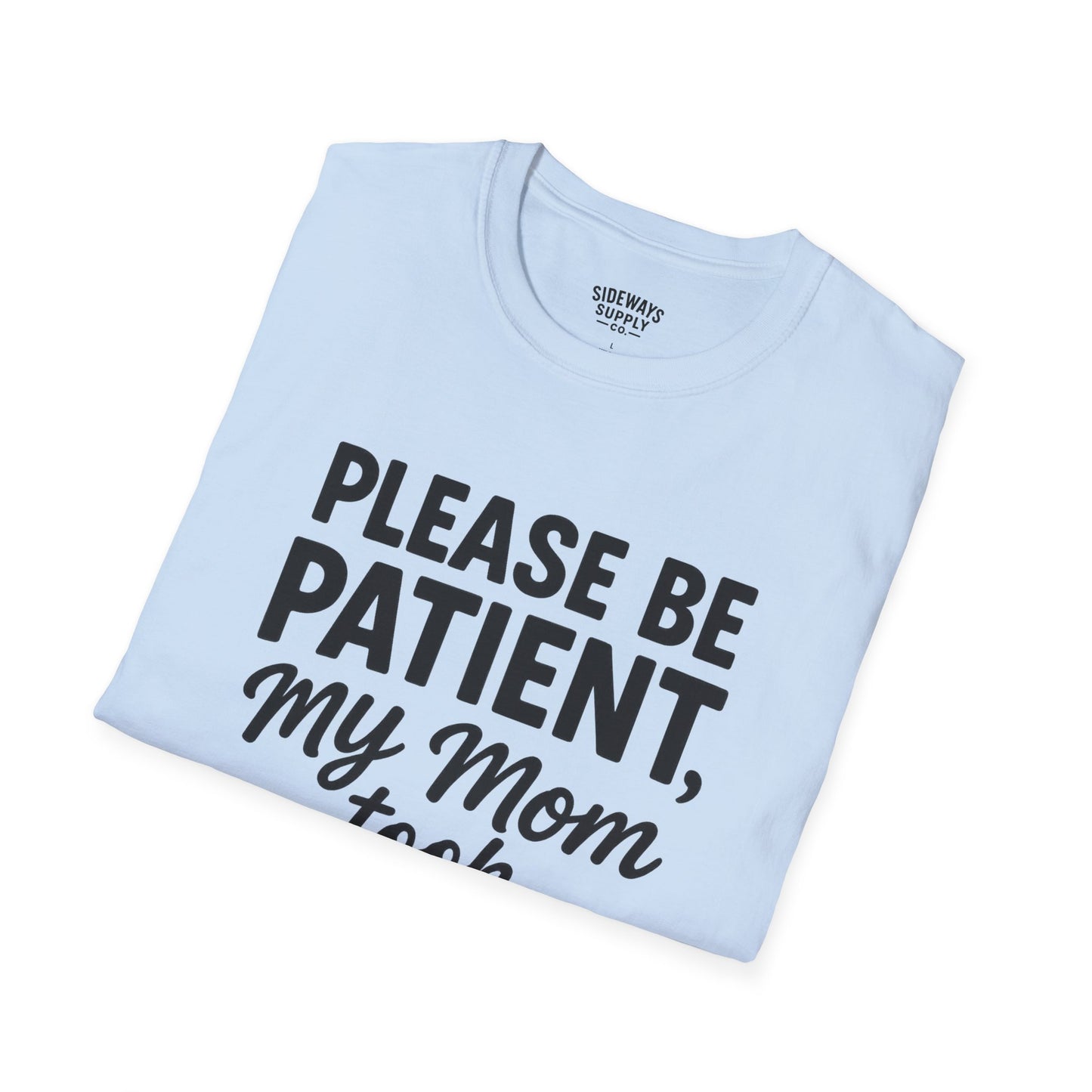 Please Be Patient My Mom Took Tylenol T-Shirt