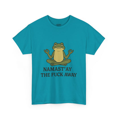 Namast’ay the F*ck Away Unisex Tee