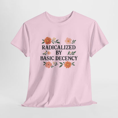 Radicalized by Basic Decency Unisex Heavy Cotton Tee