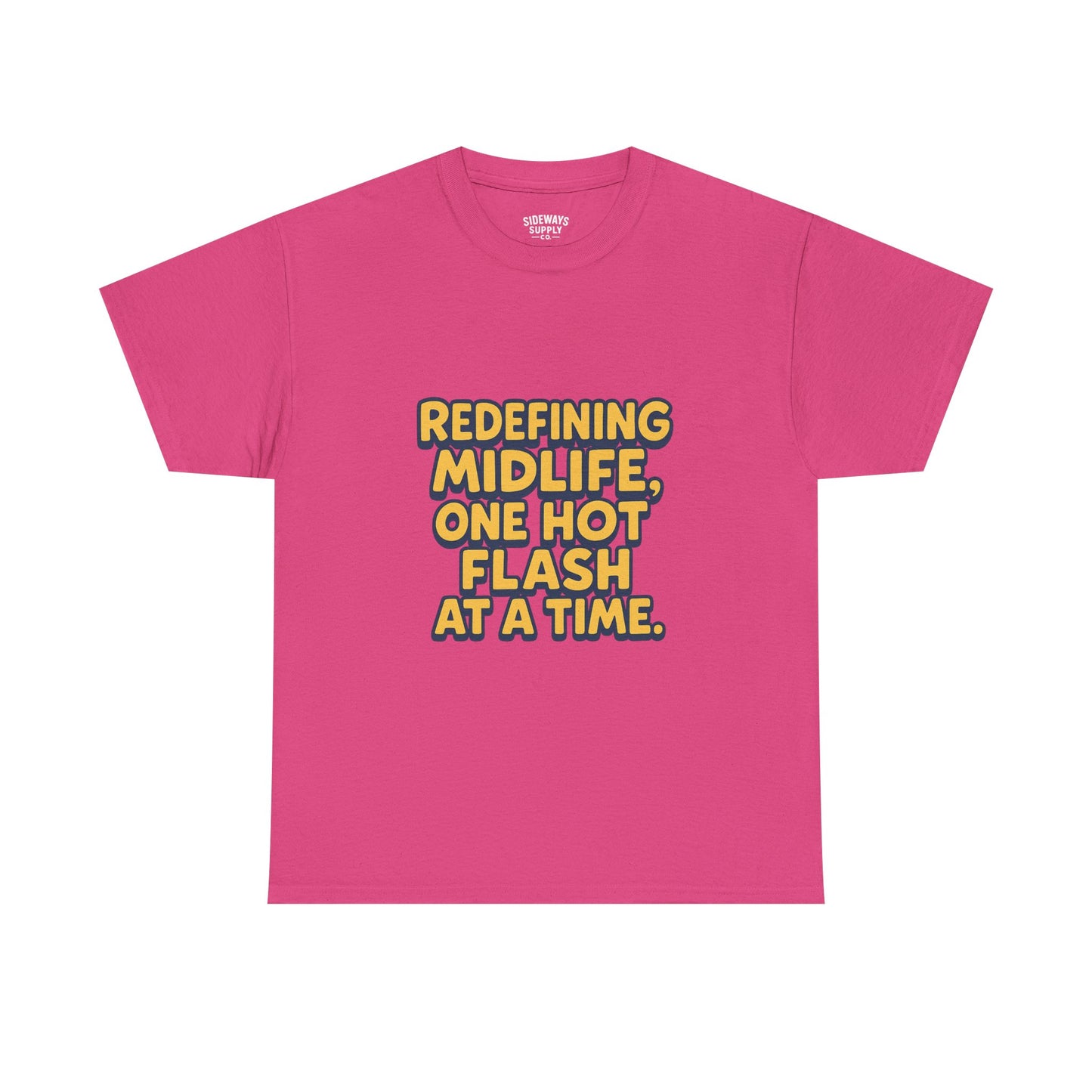 Redefining Midlife Tee 🔥 One Hot Flash at a Time.