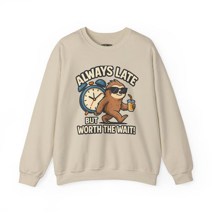 Always Late But Worth The Wait Crewneck Sweatshirt
