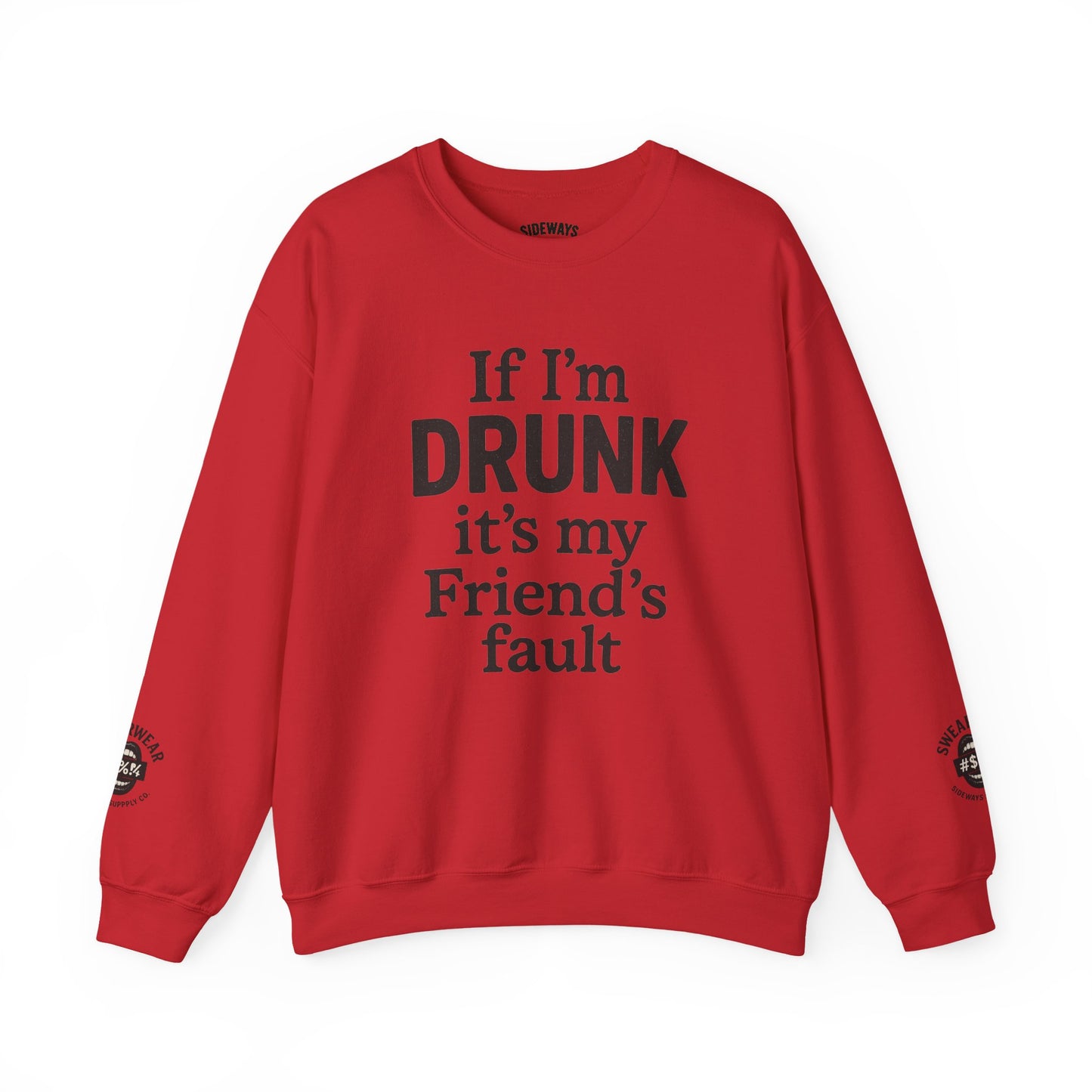 “If I’m Drunk” Crew Neck Sweatshirt