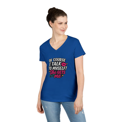 Of Course I Talk to Myself” Ladies’ V-neck Shirt