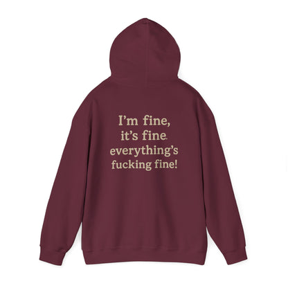 I’m Fine – It’s Fine – Everything’s Fine Unisex Hooded Sweatshirt