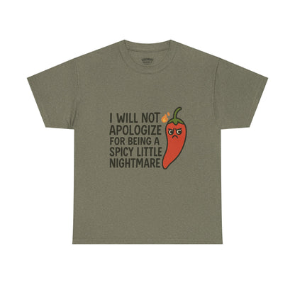 I Will Not Apologize for Being a Spicy Little Nightmare Heavy Cotton Tee  Product Description: