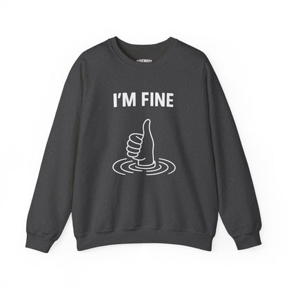 Unisex Crewneck Sweatshirt - I'm Fine, Casual Wear, Gift for Friends, Humor Apparel, Comfort Fashion, Relaxed Style