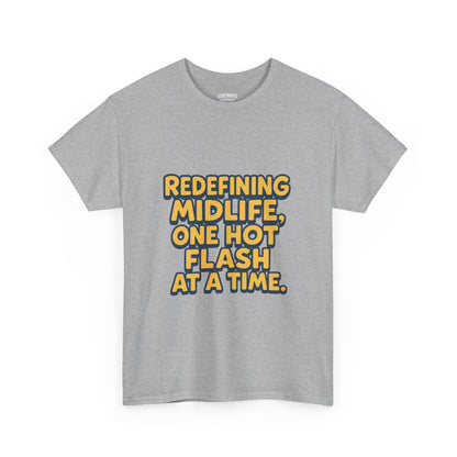 Redefining Midlife Tee 🔥 One Hot Flash at a Time.
