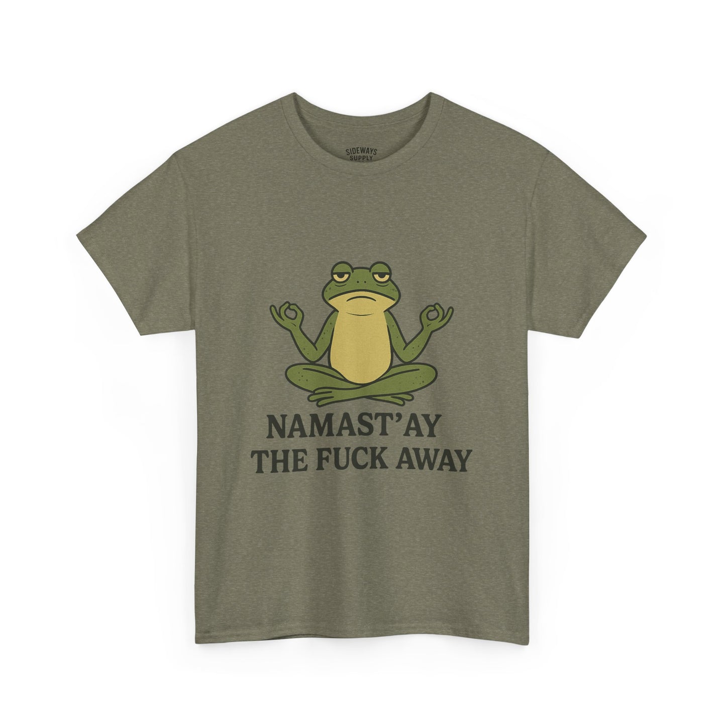 Namast’ay the F*ck Away Unisex Tee